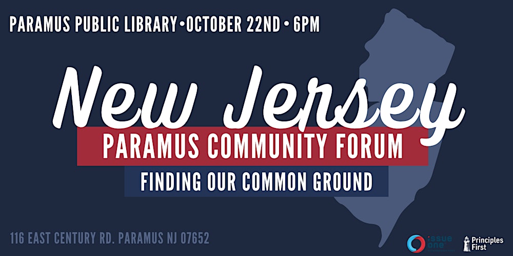 Principles First + Issue One: Paramus Community Forum