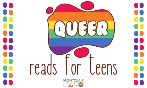 Queer Reads for Teens (Ages 12 - 18)