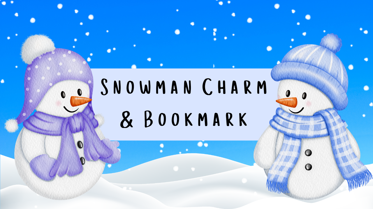 Snowman Charm & Bookmark - Session 2