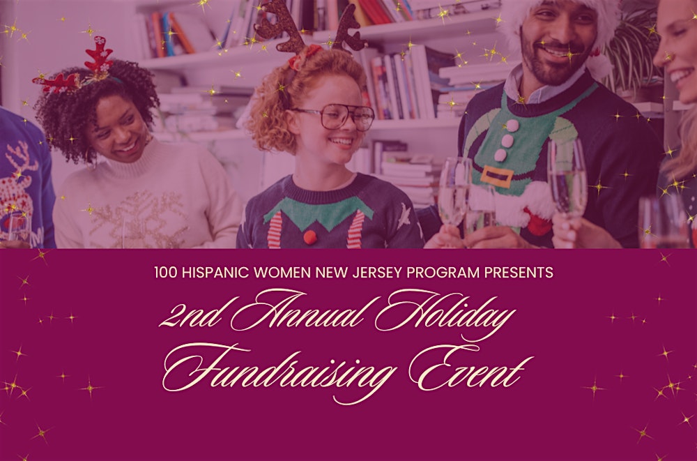 100 Hispanic Women NJ Program 2nd Annual Holiday Fundraiser Mixer