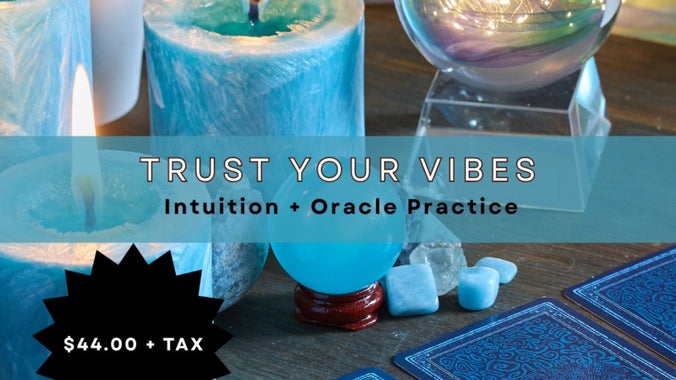 Trust Your Vibes: Intuition & Oracle Workshop