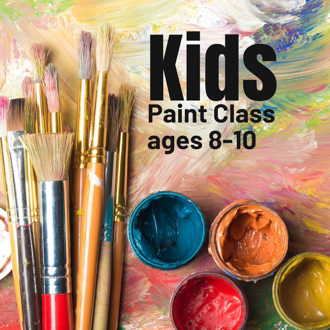 Kids Paint Class! ages 8-10