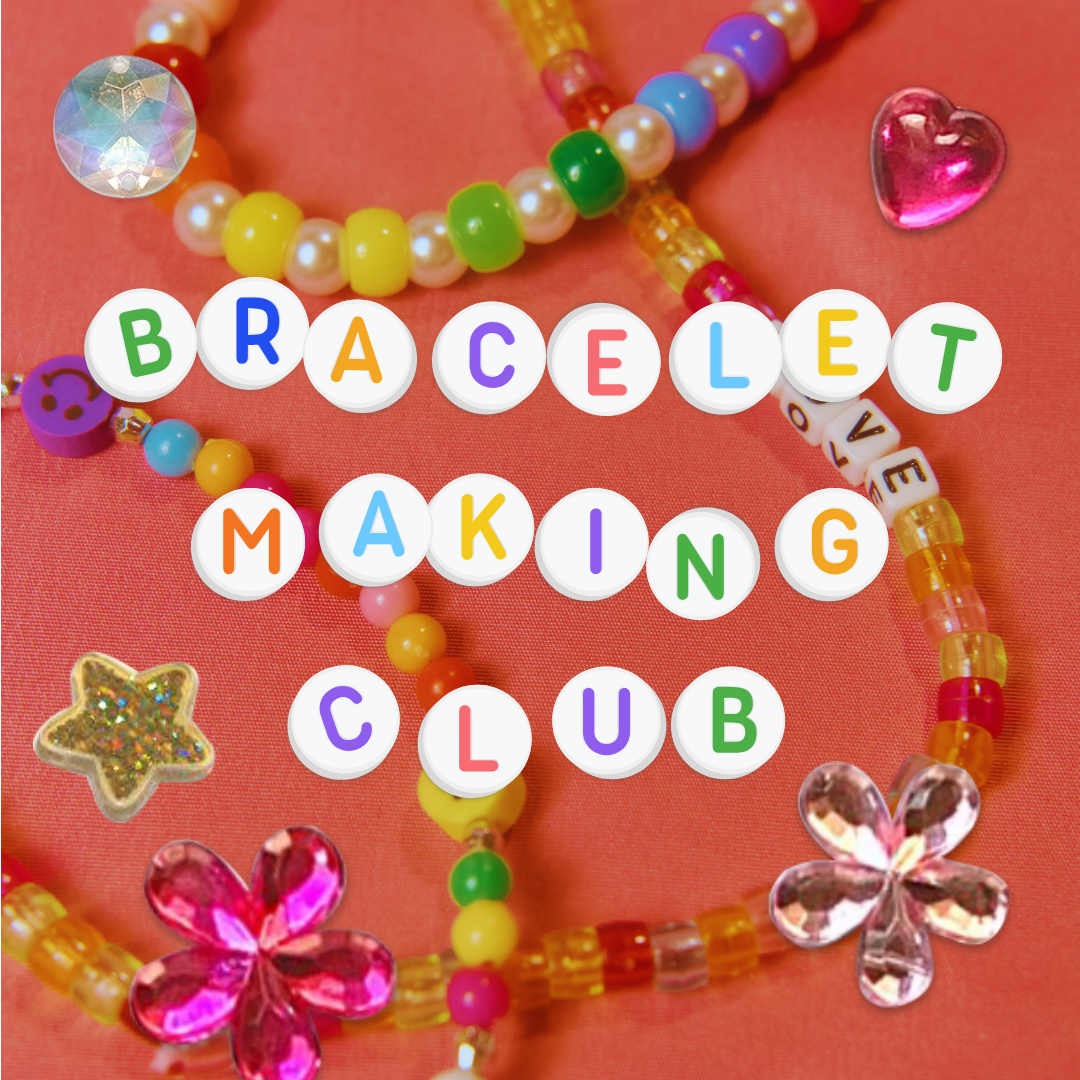 Bracelet Making Club