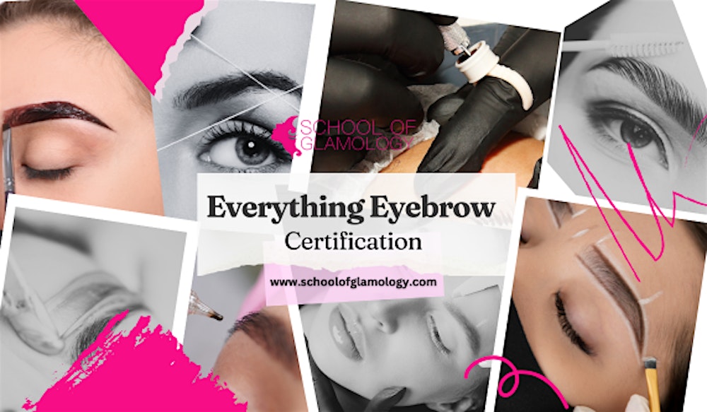Newar|EVERYTHING EYEBROW™ Certification| 8 Methods | School of Glamology