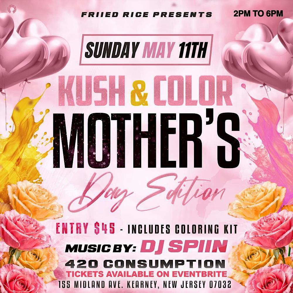 Kush N Color (Mother’s Day Edition)