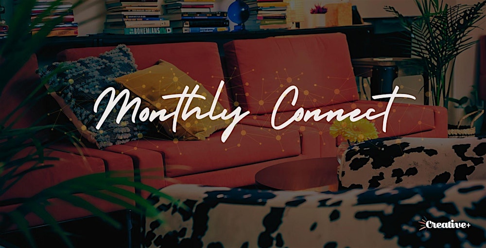 Monthly Connect Networking Event @ Creative+