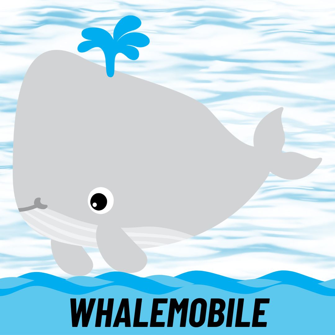 WHALEMOBILE!, ages 6 and up