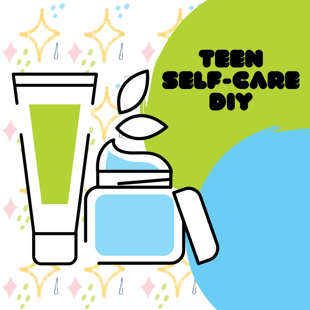 Self Care DIY with Miss Val, teen grades 7+