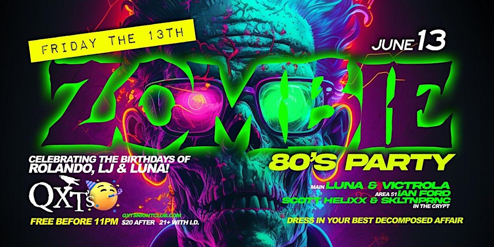Friday the 13th: Zombie 80's Party + Celebrating Birthdays