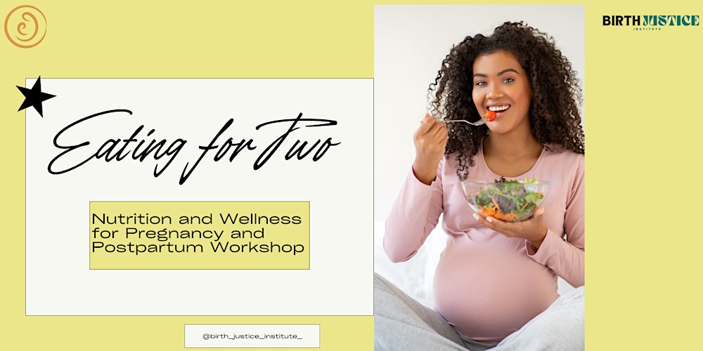 Eating For Two:Nutrition and Wellness for Pregnancy and Postpartum Workshop