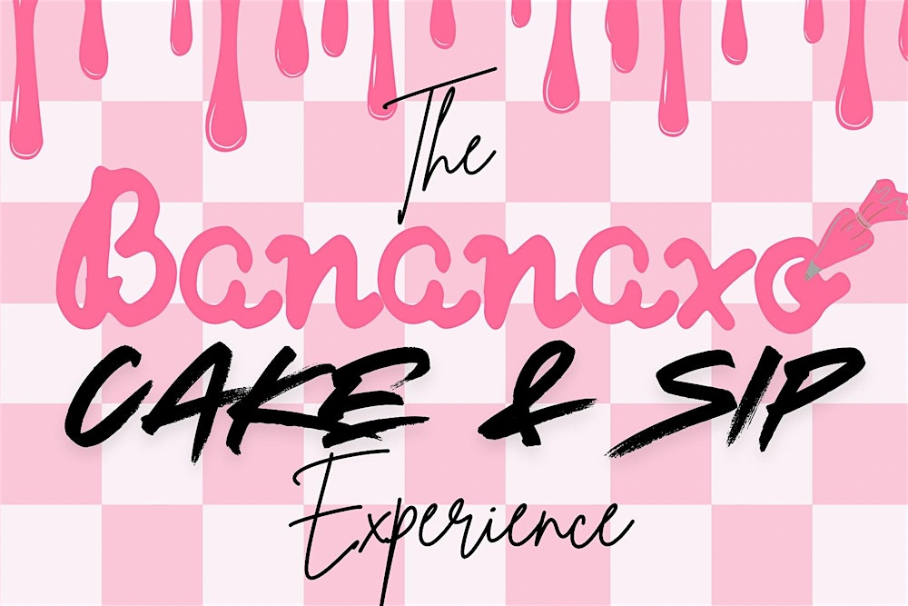 The Bananaxo Cake and Sip Experience