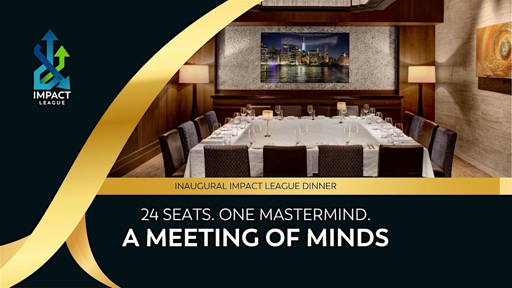 Impact League Mastermind  Exclusive Dinner -  New Jersey