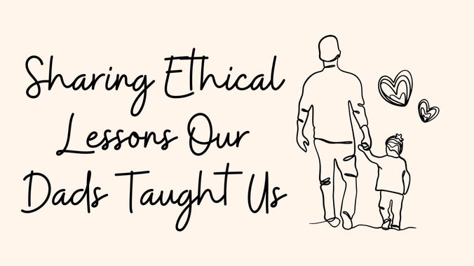 Sunday Gathering: Sharing Ethical Lessons Our Dads Taught Us