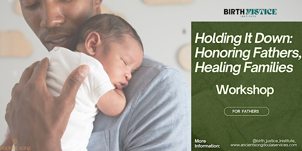 Holding It Down: Honoring Fathers, Healing Families