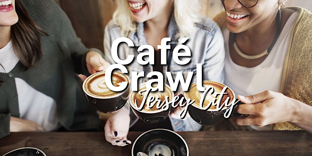 Cafe Crawl Jersey City