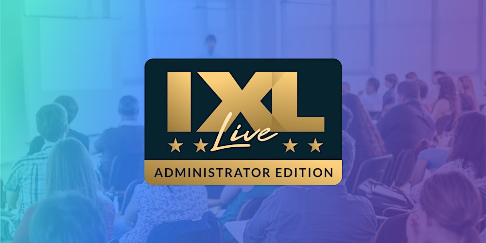 IXL Live: Administrator Edition -  Morristown, NJ (Oct. 8)