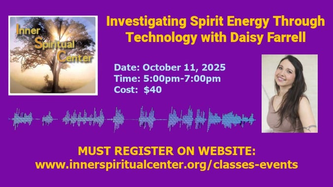 INVESTIGATING SPIRIT ENERGY THROUGH TECHNOLOGY WITH DAISY FARRELL