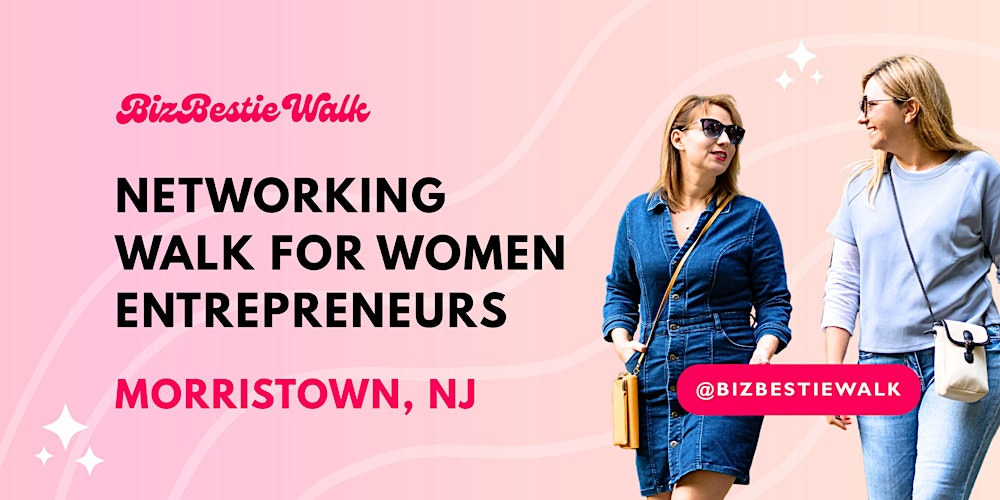 Networking Walk for Women Entrepreneurs - Morristown, NJ
