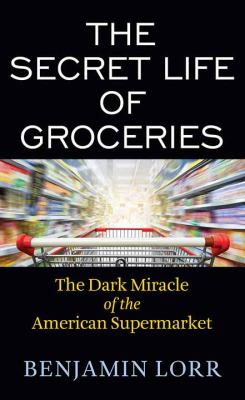 [Hybrid] Just the Facts: the Nonfiction Only Book Club - The Secret Life of Groceries by Benjamin Lorr