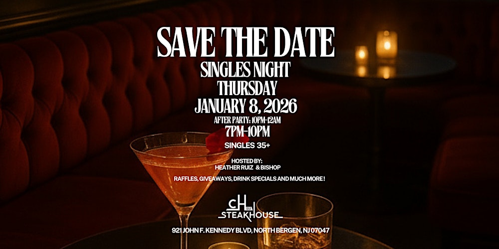 Singles Night at Ch Steakhouse in North Bergen, NJ. Thursday, January 8