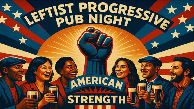 Leftist Progressive Pub Night