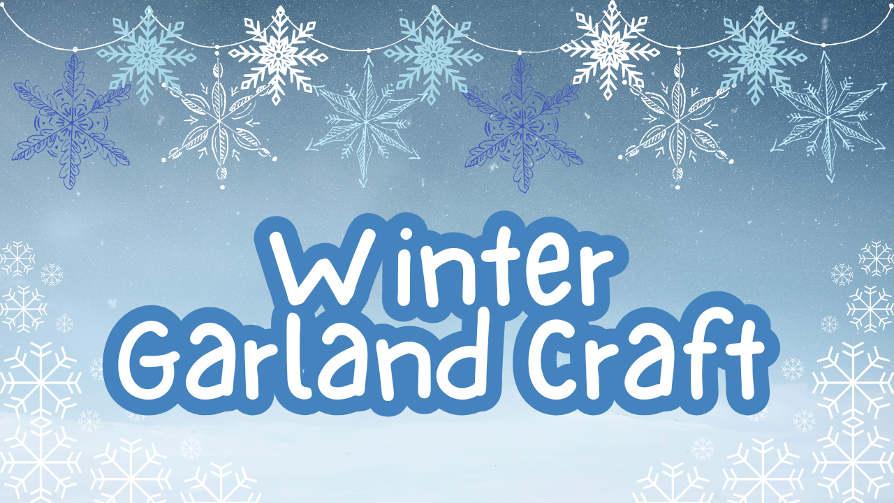 Winter Garland Craft - Session 1
