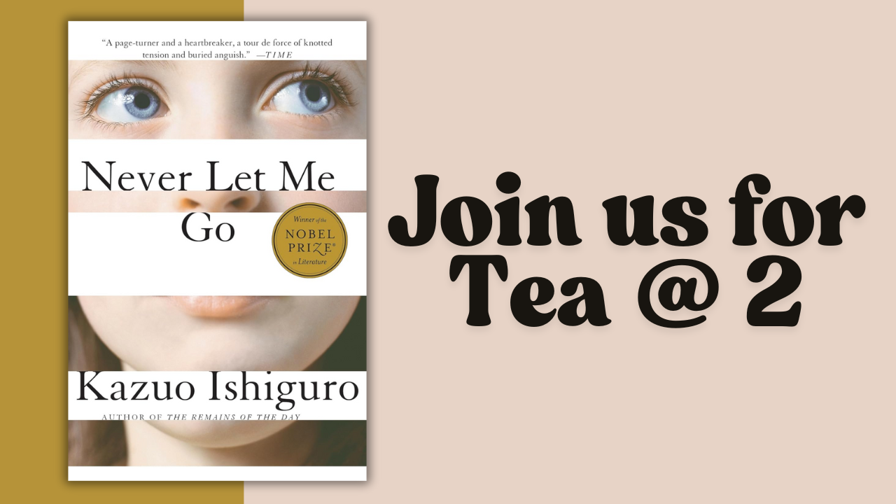 Tea @ 2: Never Let Me Go