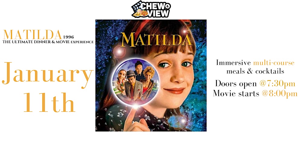 Matilda | Chew & View: Dinner & Movie Experience