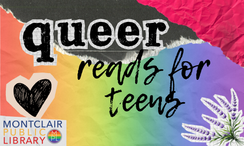 Queer Reads for Teens (Ages 12 - 18)