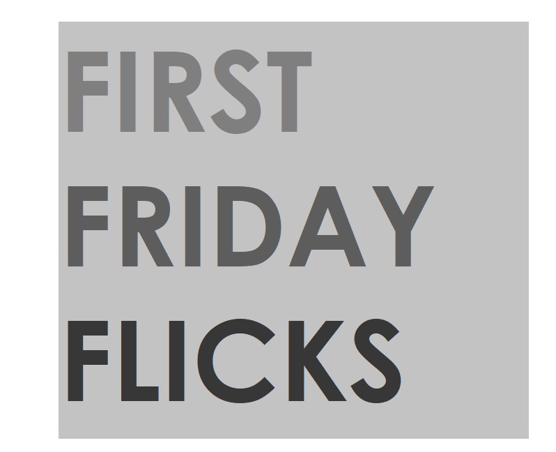 First Friday Flicks