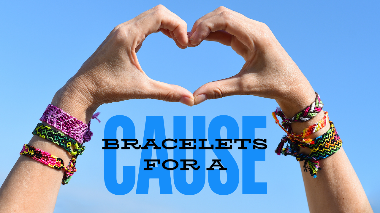 Bracelets for a Cause