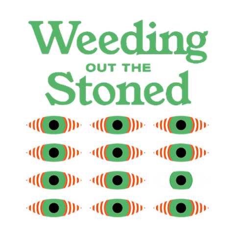 Weeding Out The Stoned