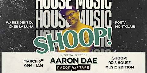 SHOOP! Special House Edition w/ Aaron Dae (Razor-N-Tape NYC) & Cher La Luna