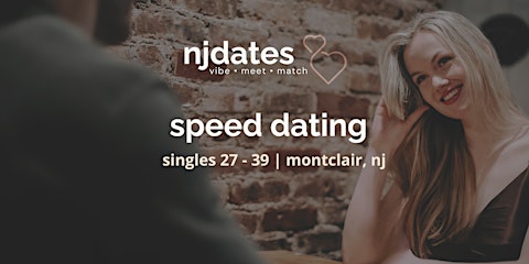 NJ | Speed Dating | Singles 27 - 39 | MONTCLAIR