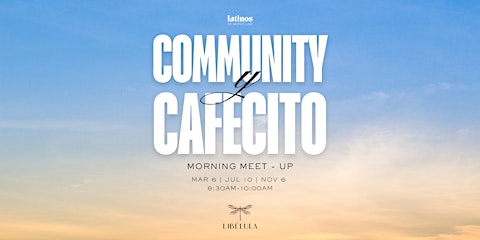 Community Cafecito – Morning Meet-Up at Libélula