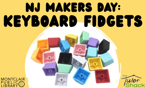 NJ Makers Day: Keyboard Fidgets (Tweens & Teens)