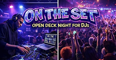 “On The Set”  Open deck night for DJs. (All Skill Levels, All Genres)