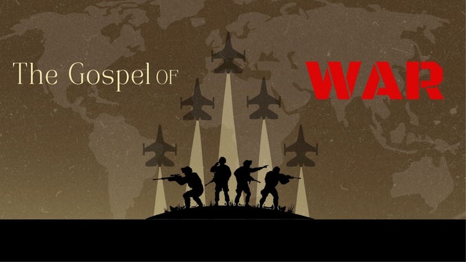 Sunday Gathering: The Gospel of War
