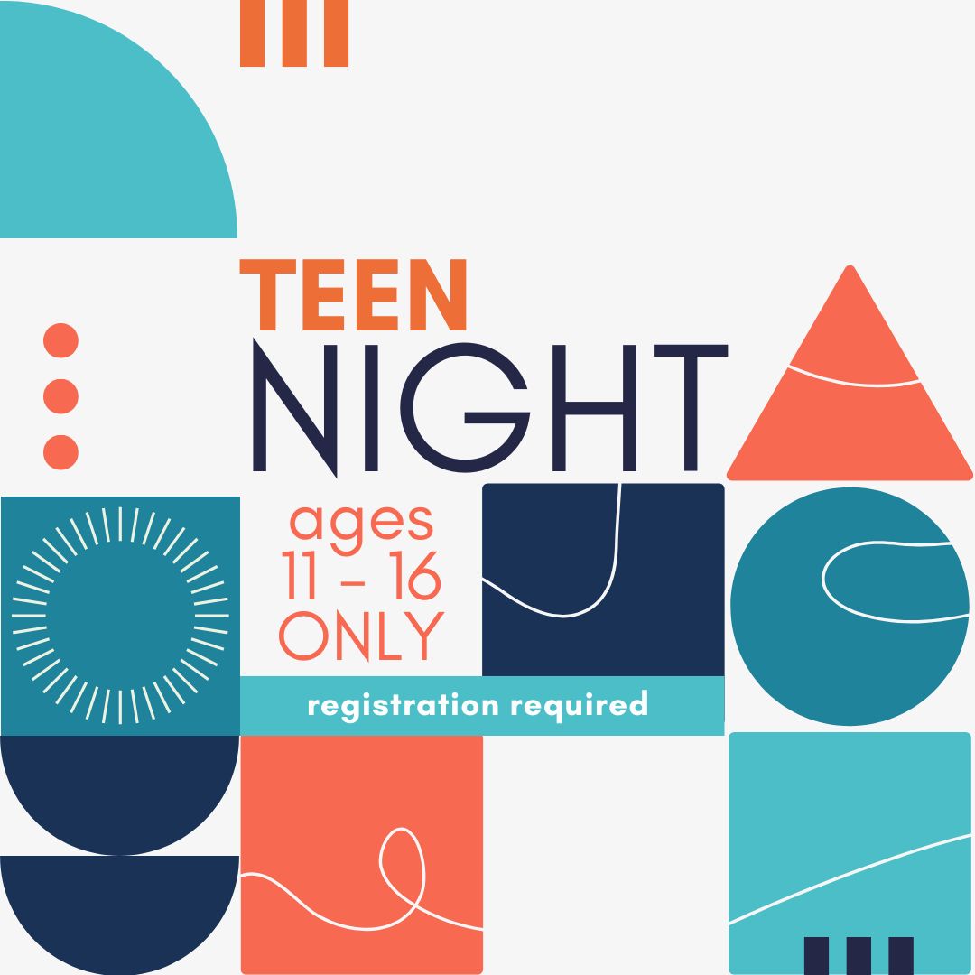 Teen Night, ages 11 to 16